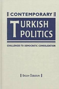 Hardcover Contemporary Turkish Politics: Challenges to Democratic Consolidation Book