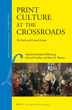 Hardcover Print Culture at the Crossroads: The Book and Central Europe Book