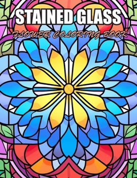 Paperback Stained Glass Flower Coloring Book: Stress Relief and Creativity Coloring Pages for All Fans Book