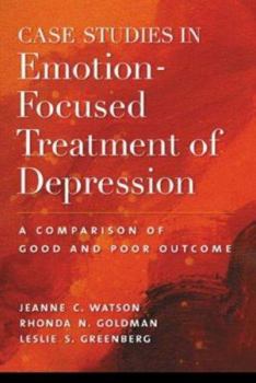 Hardcover Case Studies in Emotion-Focused Treatment of Depression: A Comparison of Good and Poor Outcome Book