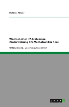 Paperback Wechsel einer H7-Glühlampe (Unterweisung Kfz-Mechatroniker / -in) [German] Book
