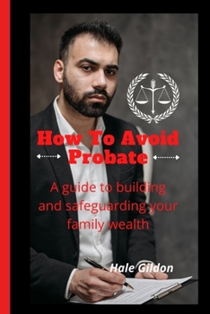 Paperback How to avoid probate: A guide to building and safeguarding your family wealth Book