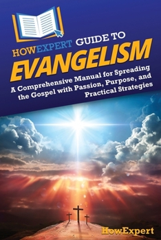 Paperback HowExpert Guide to Evangelism: A Comprehensive Manual for Spreading the Gospel with Passion, Purpose, and Practical Strategies Book