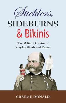 Paperback Sticklers, Sideburns & Bikinis: The Military Origins of Everyday Words and Phrases Book