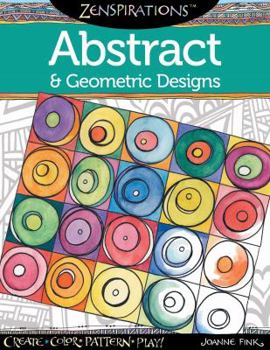Paperback Zenspirations Coloring Book Abstract & Geometric Designs: Create, Color, Pattern, Play! Book