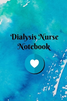Dialysis Nurse Notebook: Blank Line Journal / Writing Pad / Diary for Dialysis Nurse