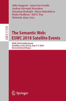 Paperback The Semantic Web: Eswc 2018 Satellite Events: Eswc 2018 Satellite Events, Heraklion, Crete, Greece, June 3-7, 2018, Revised Selected Papers Book