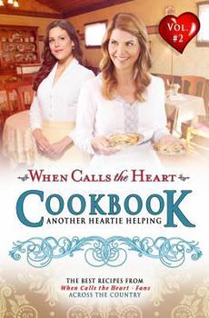 Spiral-bound When Calls the Heart Cookbook: Another Heartie Helping Volume 2: Another Heartie Helping Book