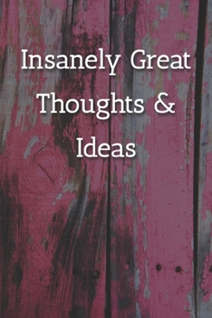 Insanely Great Thoughts & Ideas Notebook: Lined Journal, 120 Pages, 6 x 9, Work Gag Gift, Pink Fence Matte Finish (Insanely Great Thoughts & Ideas Journal)