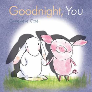 Goodnight, You - Book #4 of the Piggy and Bunny