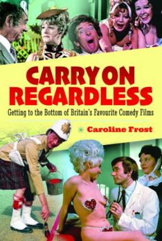 Carry On Regardless: Getting to the Bottom of Britain's Favourite Comedy Films