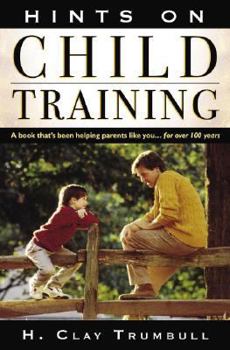 Paperback Hints on Child Training: A Book That's Been Helping Parents Like Your...for More Than 100 Years Book