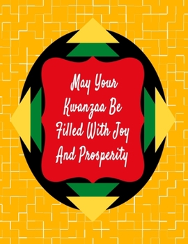 Paperback May Your Kwanzaa Be Filled With Joy And Prosperity: Kwanzaa Holiday Composition Notebook Gift Journal Book