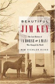 Hardcover Beautiful Jim Key: The Lost History of a Horse and a Man Who Changed the World Book