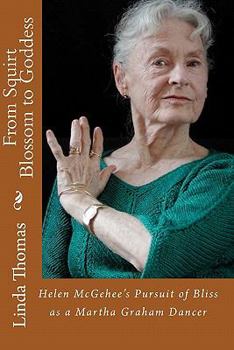 Paperback From Squirt Blossom to Goddess: Helen McGehee's Pursuit of Bliss as a Martha Graham Dancer Book