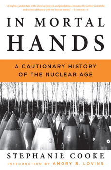 Paperback In Mortal Hands: A Cautionary History of the Nuclear Age Book