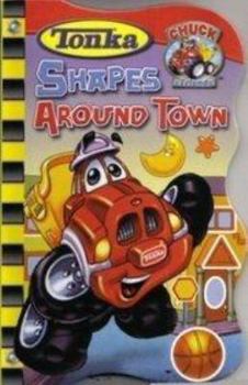 Board book Shapes Around Town (Chuck & Friends, Tonka Town) Book
