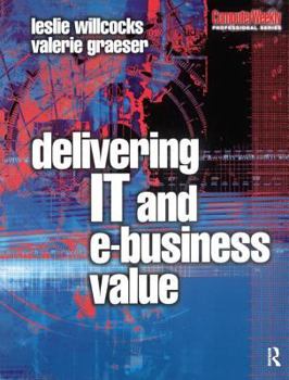 Delivering IT and EBusiness Value (Computer Weekly Professional)