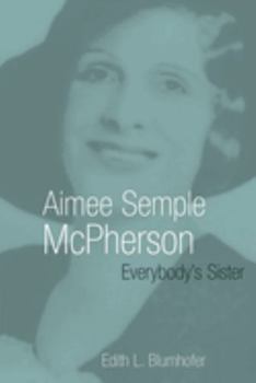 Aimee Semple McPherson: Everybody's Sister (Library of Religious Biography Series) - Book  of the Library of Religious Biography