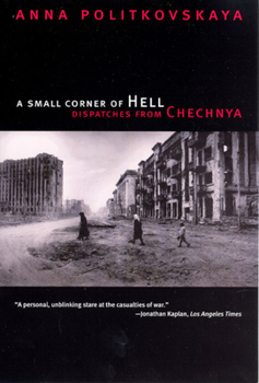 Paperback A Small Corner of Hell: Dispatches from Chechnya Book
