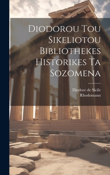 Hardcover Diodorou Tou Sikeliotou Bibliothekes Historikes Ta Sozomena [German] Book