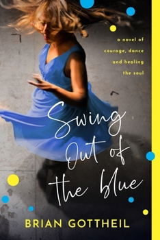 Paperback Swing Out of the Blue: A novel of courage, dance and healing the soul Book