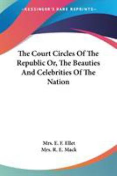 Paperback The Court Circles Of The Republic Or, The Beauties And Celebrities Of The Nation Book