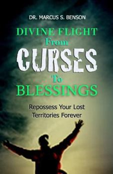 Paperback Divine Flight From Curses To Blessings: Repossess Your Lost Territories Forever Book