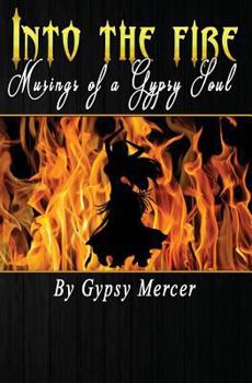 Paperback Into the Fire: Musings of a Gypsy Soul Book