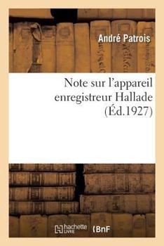 Paperback Note Sur l'Appareil Enregistreur Hallade [French] Book
