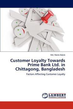 Paperback Customer Loyalty Towards Prime Bank Ltd. in Chittagong, Bangladesh Book