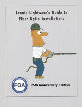 Lennie Lightwave's Guide To Fiber Optic Installations