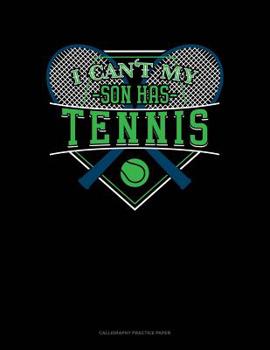 Paperback I Can't My Son Has Tennis: Calligraphy Practice Paper Book