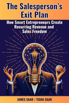 Paperback The Salesperson's Exit Plan: How Smart Entrepreneurs Create Recurring Revenue and Sales Freedom Book