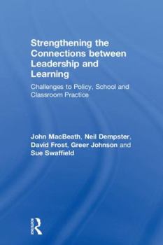 Hardcover Strengthening the Connections Between Leadership and Learning: Challenges to Policy, School and Classroom Practice Book