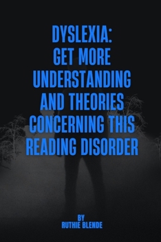 Paperback Dyslexia: Get More Understanding and Theories Concerning This Reading Disorder Book