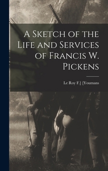 Hardcover A Sketch of the Life and Services of Francis W. Pickens Book