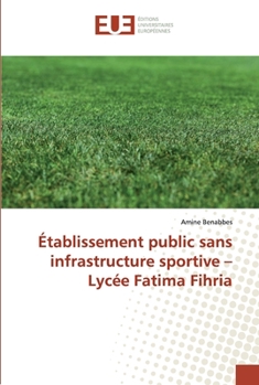 Paperback Établissement public sans infrastructure sportive - Lycée Fatima Fihria [French] Book