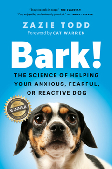 Hardcover Bark!: The Science of Helping Your Anxious, Fearful, or Reactive Dog Book