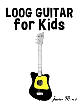 Loog Guitar for Kids: Christmas Carols, Classical Music, Nursery Rhymes, Traditional & Folk Songs! (Sheet Music Book for Kids)