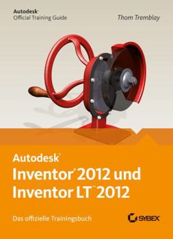 Paperback Autodesk Inventor Und Inventor LT 2012. Das Offizielle Trainingsbuch [German] Book