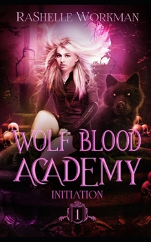 Initiation (Wolf Blood Academy) - Book #1 of the Wolf Blood Academy