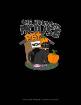 Paperback The Haunted House Pet (Cat): Graph Paper Notebook - 0.25 Inch (1/4) Squares Book