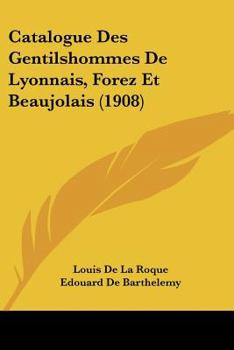 Paperback Catalogue Des Gentilshommes De Lyonnais, Forez Et Beaujolais (1908) [French] Book