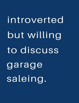 Paperback Introverted But Willing To Discuss Garage Saleing: Blank Notebook 8.5x11 100 pages Scrapbook Sketch NoteBook Book