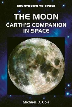The Moon-Earth's Companion in Space: Earth's Companion in Space (Countdown to Space) - Book  of the Countdown to space
