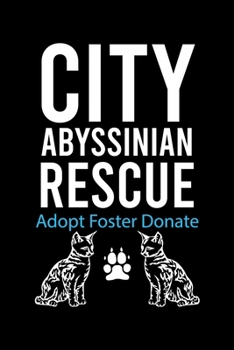 City Abyssinian Rescue Adopt Foster Donate: Cute Abyssinian Ruled Notebook, Great Accessories & Gift Idea for Abyssinian Owner & Lover.Ruled Notebook creative designs With An Inspirational Quote.