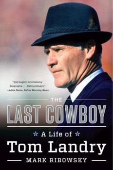 Paperback The Last Cowboy: A Life of Tom Landry Book