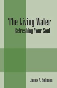 Paperback The Living Water: Refreshing Your Soul Book