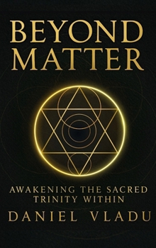 Hardcover Beyond Matter: Awakening the Sacred Trinity Within [Large Print] Book